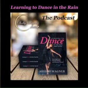 Podcast Logo - "Learning to Dance in the Rain"by Shelby Wagner, Host